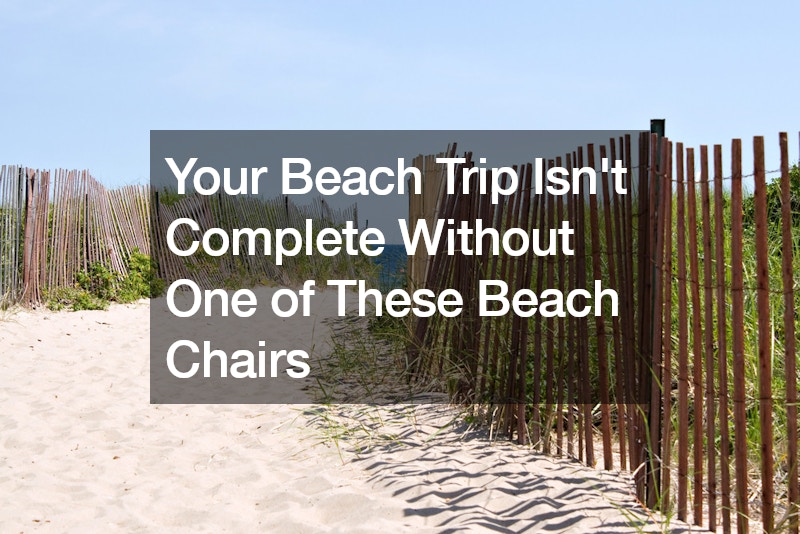 Your Beach Trip Isnt Complete Without One of These Beach Chairs